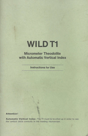 WILD T1 Micrometer Theodolite with Automatic Vertical Index Instruction Manual